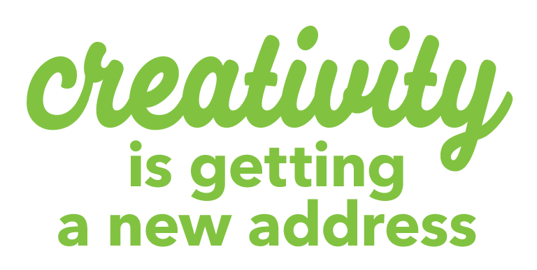 Creativity Is Getting A New Address Creativity Is Getting A New Address.