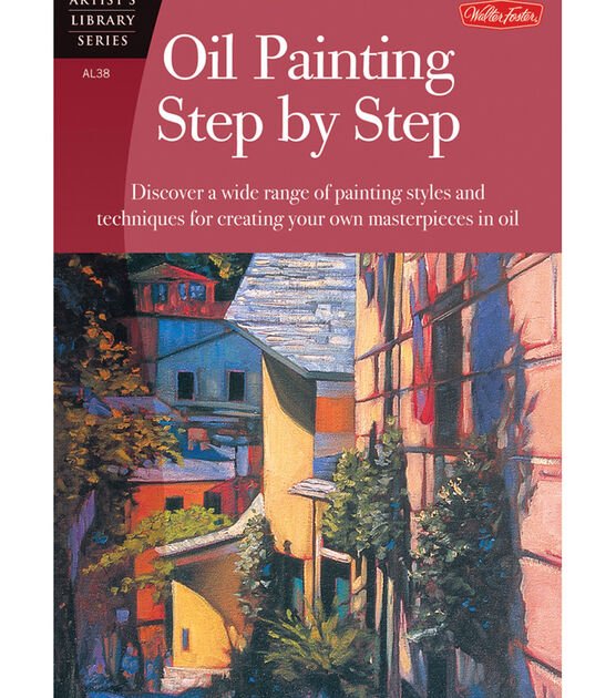 Walter Foster Artist's Library Oil Painting Step By Step