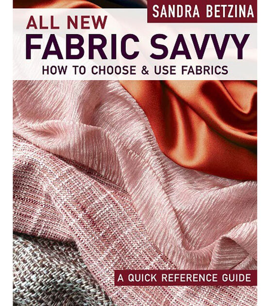 All New Fabric Savvy Book How to Choose & Use Fabrics