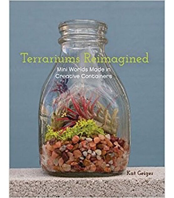 Terrariums Reimagined Book Mini Worlds Made in Creative Containers