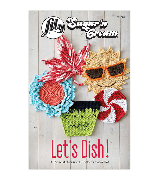 Lily® Sugar 'n Cream® Lets Dish Crochet Book