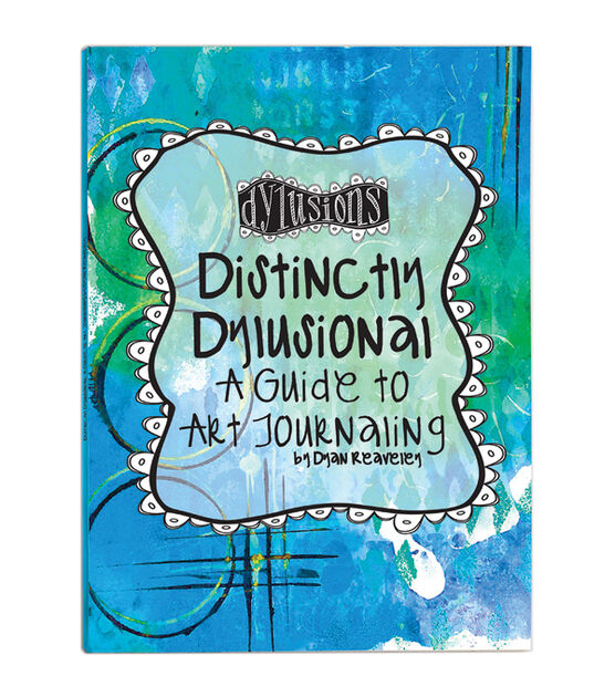 Distinctly Dylusional A Guide To Art Journaling Book